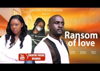 RANSOM OF LOVE  –  LATEST UGANDA MOVIES 2025