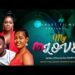 MY LOVE : New Ugandan Full Movies 2025