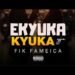 EKYUKA KYUKA ejja by Fik Fameica Dropping soon Fresh Gang 🇺🇬🔥