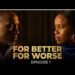 UGANDA MOVIE 2025 FOR BETTER FOR WORSE- EPS 01