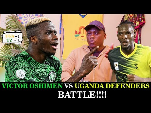 VICTOR OSHIMEN IS GOING TO A VERY HARD TEST FOR UGANDA CRANES DEFENDERS – DAN NTALE