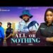 ALL OR NOTHING – JOHN EKANEM, BAMIKE OLAWUNMI, KEN DOLLAR & ELLA WATS 2025 Latest Nigerian Movie