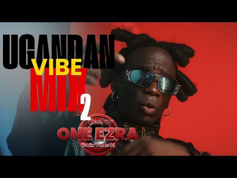 UGANDAN VIBE mix 2 – DJ One Ezra 2025 END OF YEAR MUSIC (WELCOMING 2026)