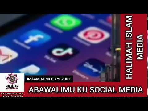 IMAAM AHMED KYEYUNE / ABAWALIMU KU SOCIAL MEDIA