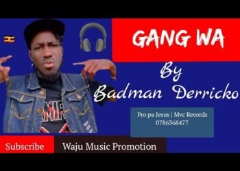 GANG WA – BADMAN DERRICKO[waju-music-promotion] | Latest Northern Uganda Music