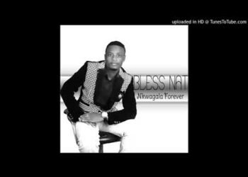 Bless Nat – Nkwagala Forever (Official Ugandan Music)